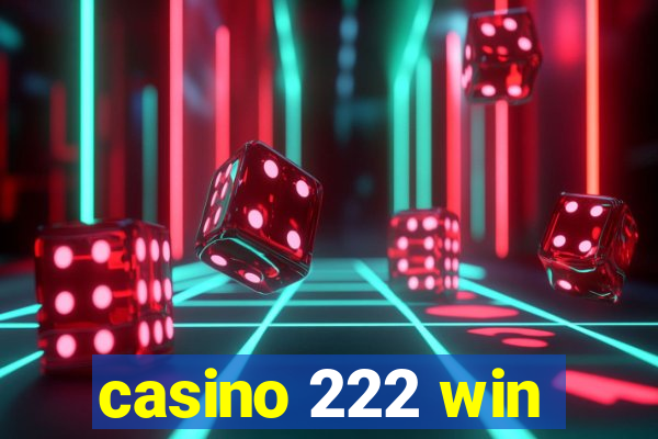 casino 222 win